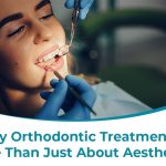 Why Orthodontic Treatment is More Than Just About Aesthetics
