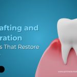 Gum Grafting and Regeneration: Procedures That Restore Your Smile